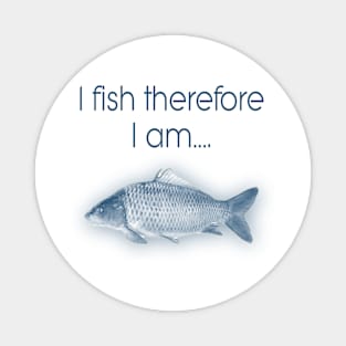 I fish therefore I am Magnet